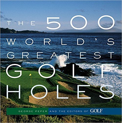The 500 World’s Greatest Golf Holes Book